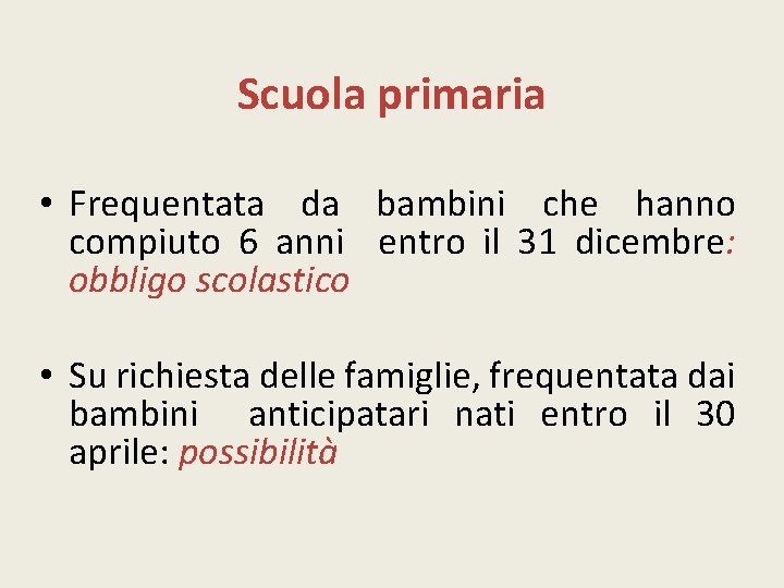 Scuola primaria • Frequentata da bambini che hanno compiuto 6 anni entro il 31