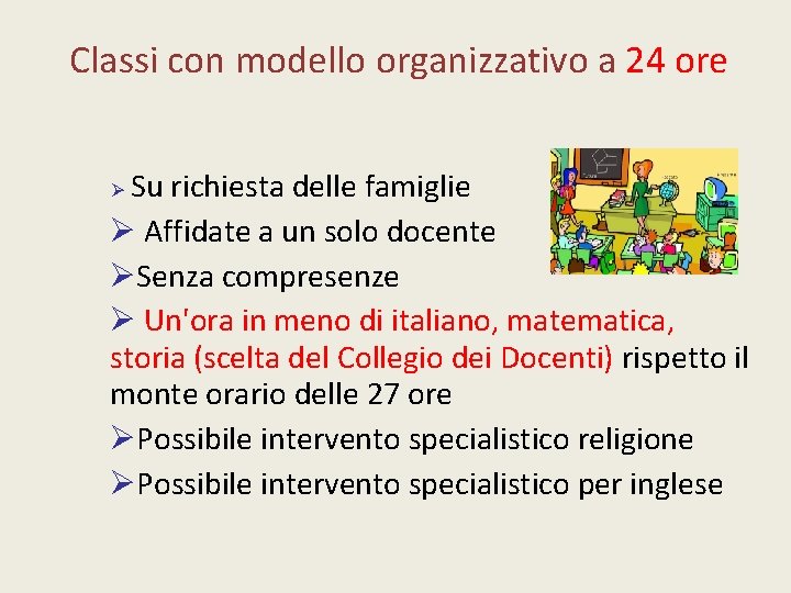 Classi con modello organizzativo a 24 ore Su richiesta delle famiglie Affidate a un