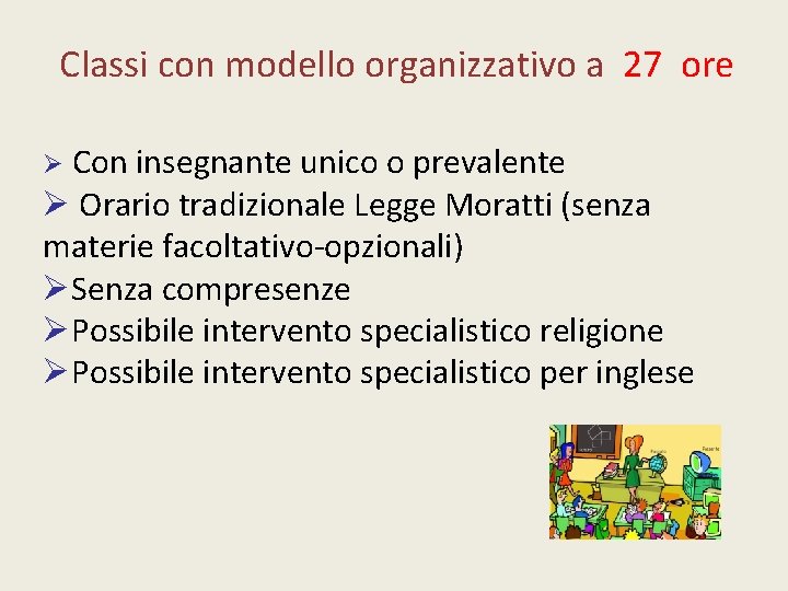 Classi con modello organizzativo a 27 ore Con insegnante unico o prevalente Orario tradizionale