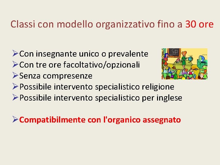 Classi con modello organizzativo fino a 30 ore Con insegnante unico o prevalente Con