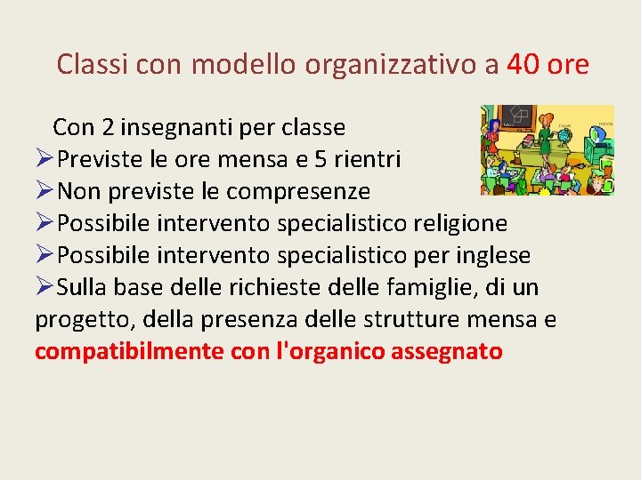 Classi con modello organizzativo a 40 ore Con 2 insegnanti per classe Previste le