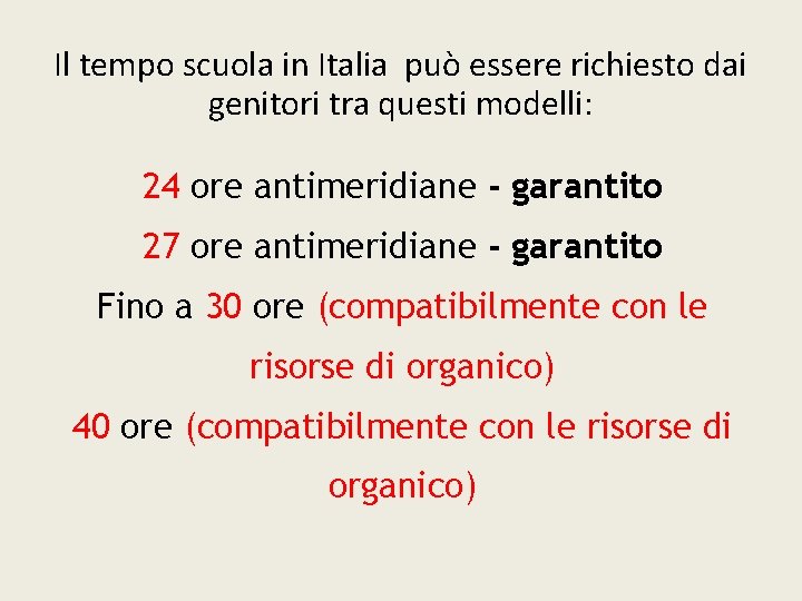 Il tempo scuola in Italia può essere richiesto dai genitori tra questi modelli: 24