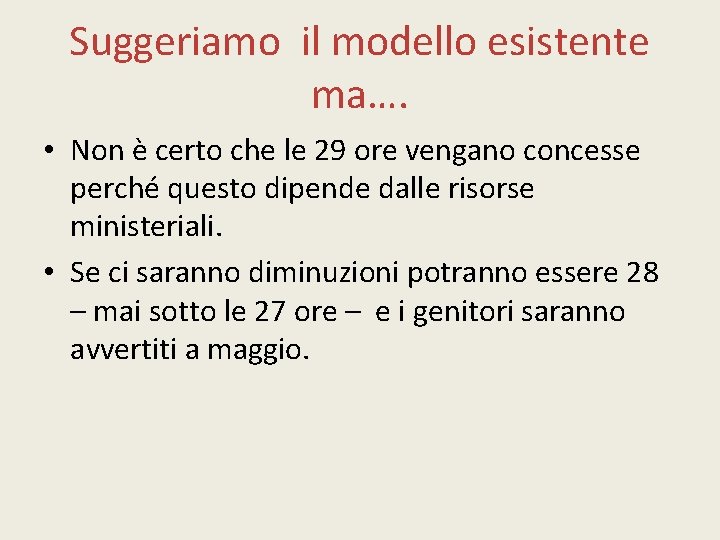 Suggeriamo il modello esistente ma…. • Non è certo che le 29 ore vengano