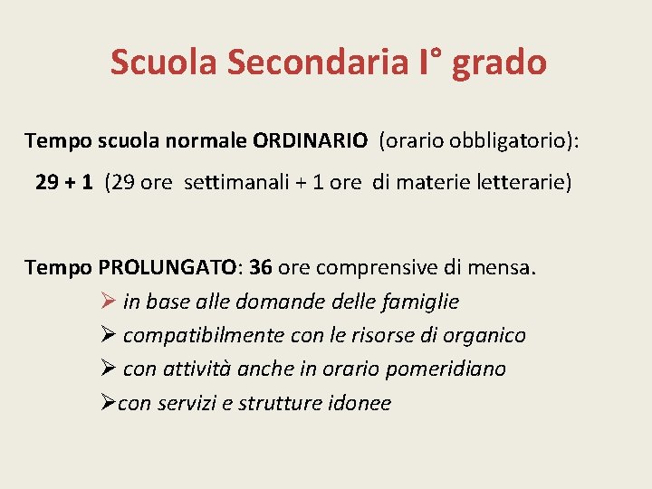 Scuola Secondaria I° grado Tempo scuola normale ORDINARIO (orario obbligatorio): 29 + 1 (29