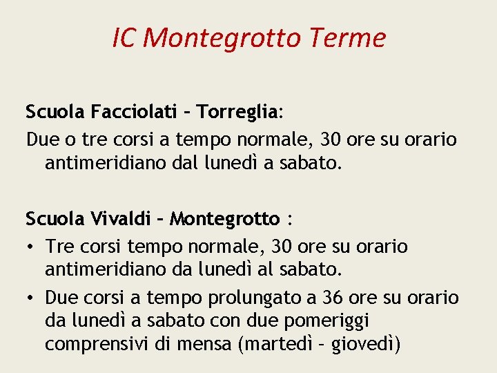 IC Montegrotto Terme Scuola Facciolati – Torreglia: Due o tre corsi a tempo normale,