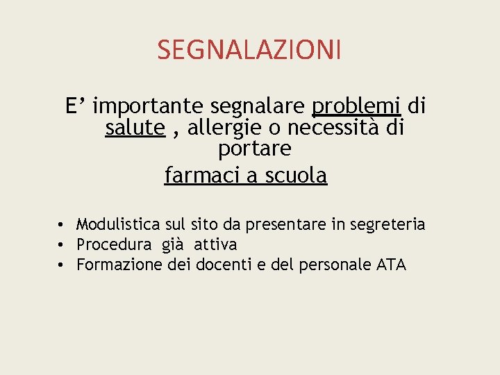 SEGNALAZIONI E’ importante segnalare problemi di salute , allergie o necessità di portare farmaci