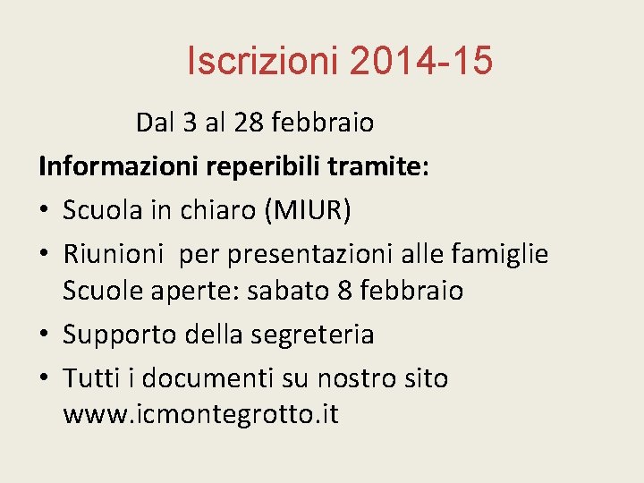 Iscrizioni 2014 -15 Dal 3 al 28 febbraio Informazioni reperibili tramite: • Scuola in