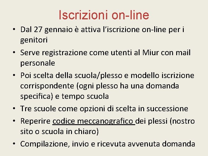 Iscrizioni on-line • Dal 27 gennaio è attiva l’iscrizione on-line per i genitori •