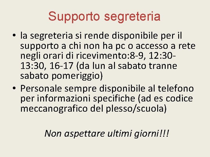 Supporto segreteria • la segreteria si rende disponibile per il supporto a chi non