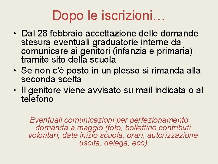 Dopo le iscrizioni… • Dal 28 febbraio accettazione delle domande stesura eventuali graduatorie interne
