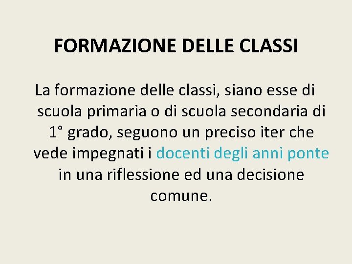 FORMAZIONE DELLE CLASSI La formazione delle classi, siano esse di scuola primaria o di