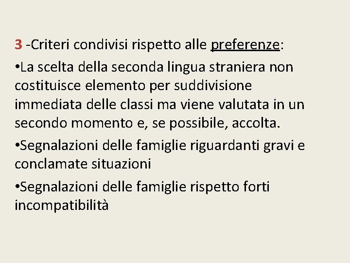 3 -Criteri condivisi rispetto alle preferenze: • La scelta della seconda lingua straniera non