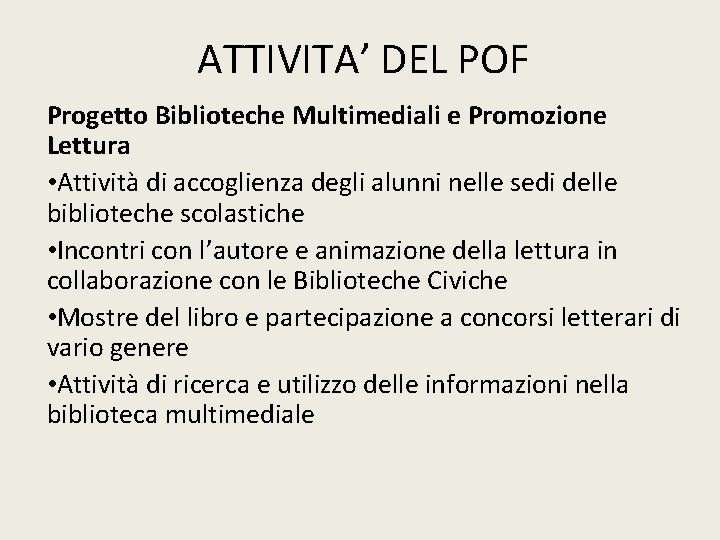 ATTIVITA’ DEL POF Progetto Biblioteche Multimediali e Promozione Lettura • Attività di accoglienza degli