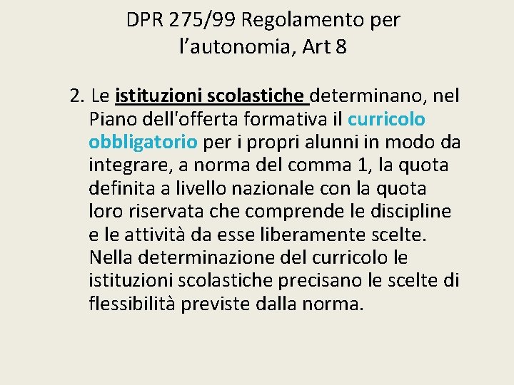 DPR 275/99 Regolamento per l’autonomia, Art 8 2. Le istituzioni scolastiche determinano, nel Piano