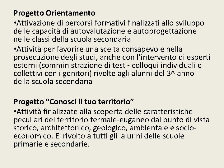 Progetto Orientamento • Attivazione di percorsi formativi finalizzati allo sviluppo delle capacità di autovalutazione