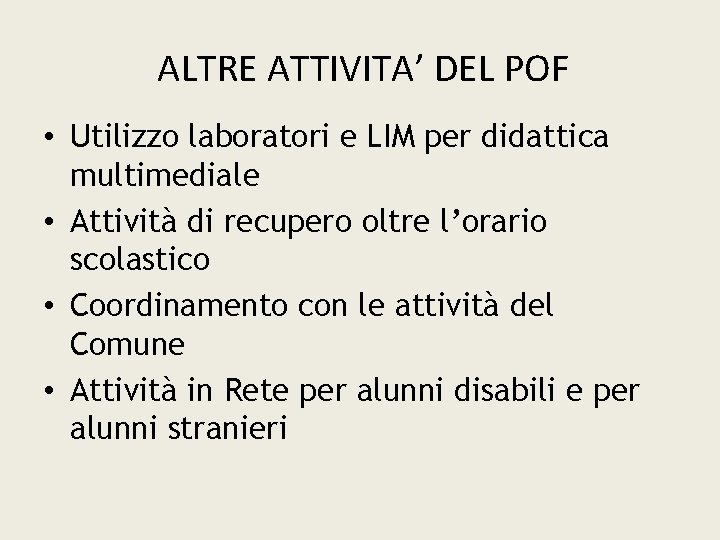 ALTRE ATTIVITA’ DEL POF • Utilizzo laboratori e LIM per didattica multimediale • Attività