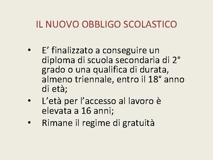 IL NUOVO OBBLIGO SCOLASTICO • • • E’ finalizzato a conseguire un diploma di