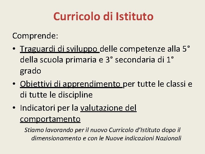 Curricolo di Istituto Comprende: • Traguardi di sviluppo delle competenze alla 5° della scuola