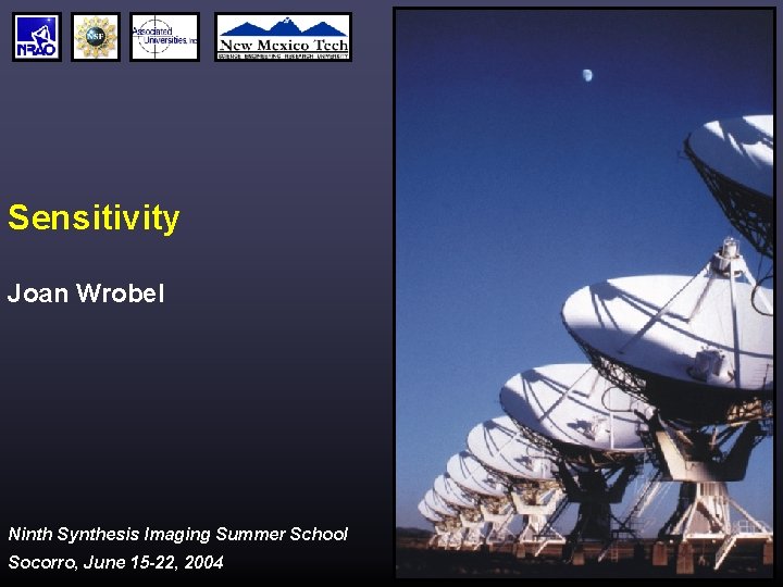 Sensitivity Joan Wrobel Ninth Synthesis Imaging Summer School Socorro, June 15 -22, 2004 
