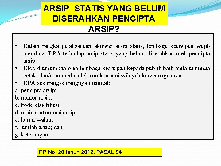 ARSIP STATIS YANG BELUM DISERAHKAN PENCIPTA ARSIP? • Dalam rangka pelaksanaan akuisisi arsip statis,