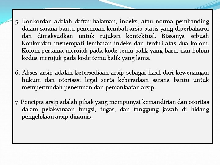 5. Konkordan adalah daftar halaman, indeks, atau norma pembanding dalam sarana bantu penemuan kembali