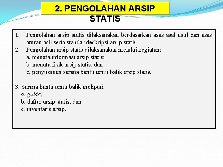 2. PENGOLAHAN ARSIP STATIS 1. 2. Pengolahan arsip statis dilaksanakan berdasarkan asas asal usul