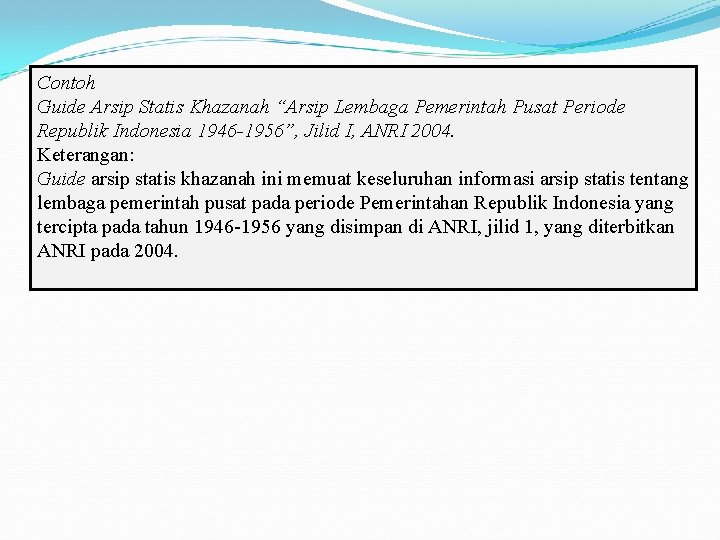 Contoh Guide Arsip Statis Khazanah “Arsip Lembaga Pemerintah Pusat Periode Republik Indonesia 1946 -1956”,