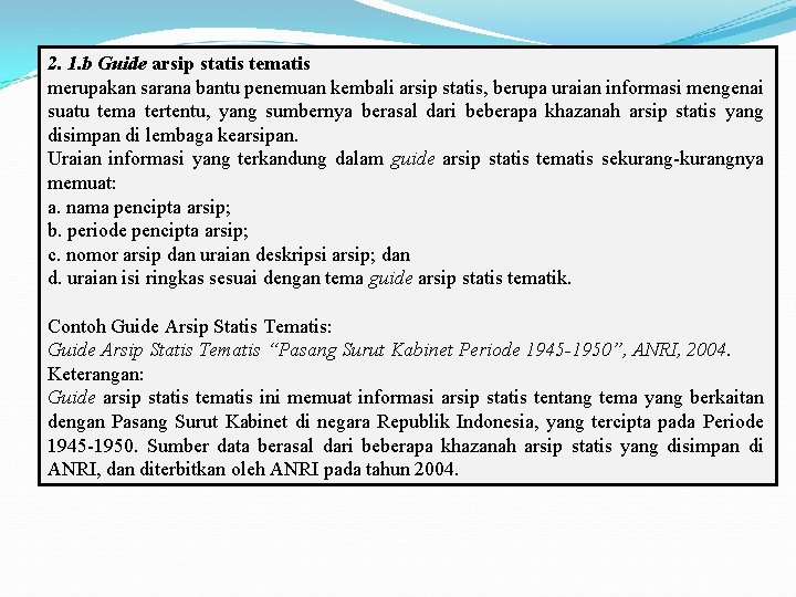 2. 1. b Guide arsip statis tematis merupakan sarana bantu penemuan kembali arsip statis,