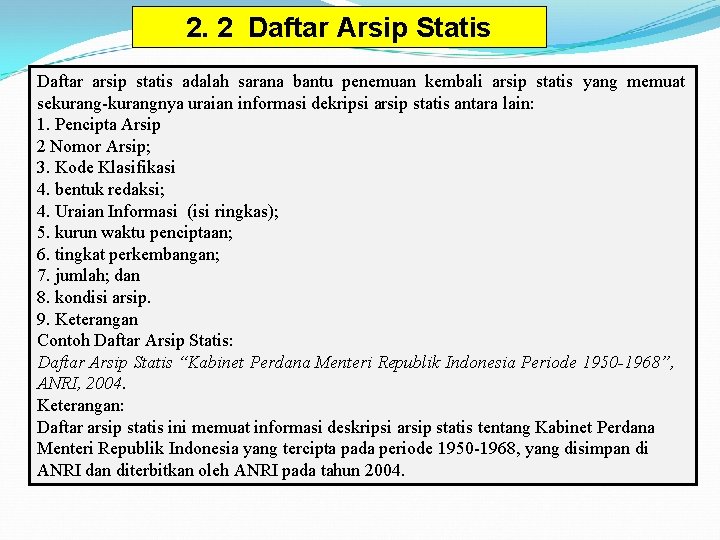 2. 2 Daftar Arsip Statis Daftar arsip statis adalah sarana bantu penemuan kembali arsip