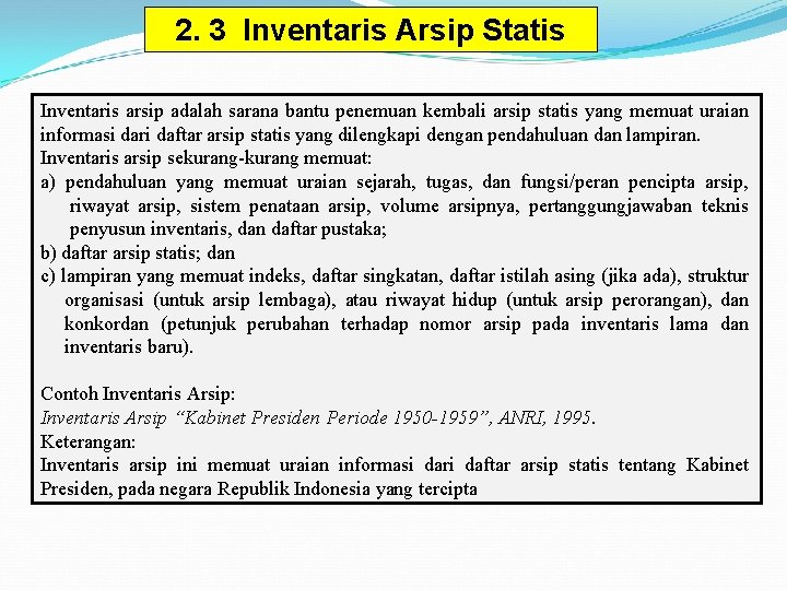 2. 3 Inventaris Arsip Statis Inventaris arsip adalah sarana bantu penemuan kembali arsip statis