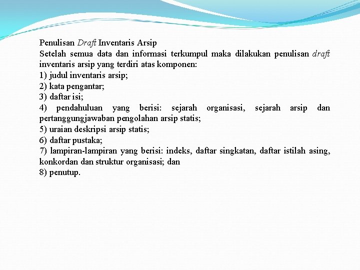 Penulisan Draft Inventaris Arsip Setelah semua data dan informasi terkumpul maka dilakukan penulisan draft