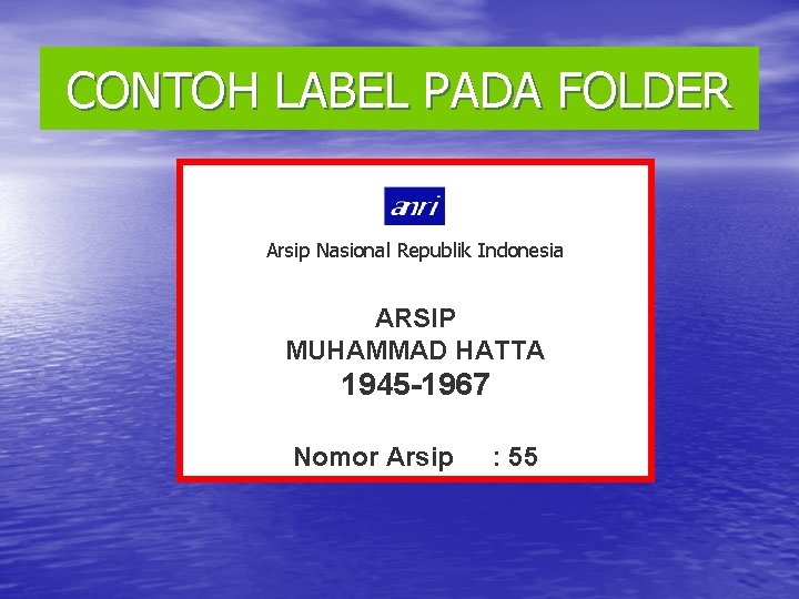 CONTOH LABEL PADA FOLDER Arsip Nasional Republik Indonesia ARSIP MUHAMMAD HATTA 1945 -1967 Nomor