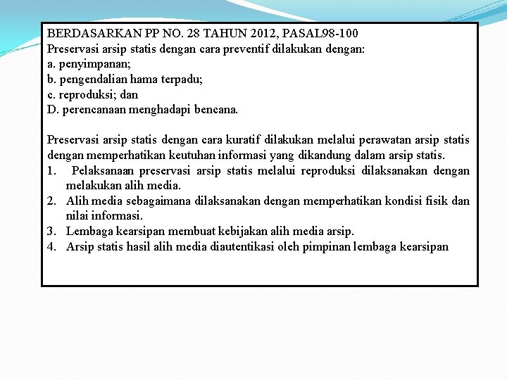 BERDASARKAN PP NO. 28 TAHUN 2012, PASAL 98 -100 Preservasi arsip statis dengan cara