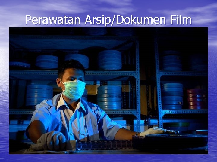 Perawatan Arsip/Dokumen Film 