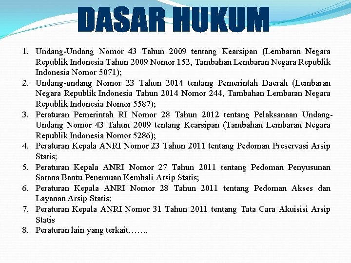 1. Undang-Undang Nomor 43 Tahun 2009 tentang Kearsipan (Lembaran Negara Republik Indonesia Tahun 2009