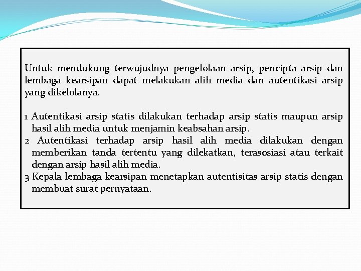 Untuk mendukung terwujudnya pengelolaan arsip, pencipta arsip dan lembaga kearsipan dapat melakukan alih media