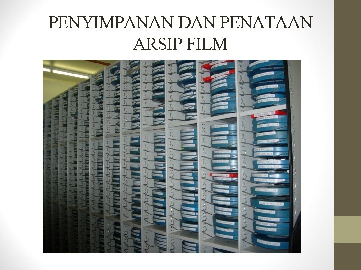 PENYIMPANAN DAN PENATAAN ARSIP FILM 