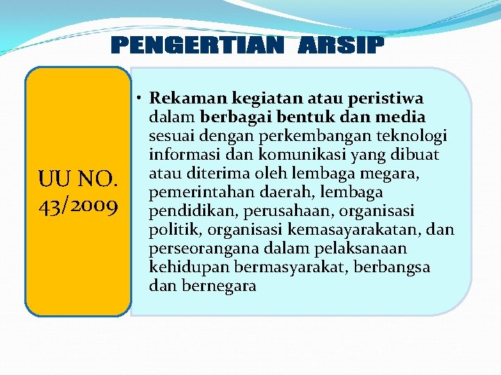 UU NO. 43/2009 • Rekaman kegiatan atau peristiwa dalam berbagai bentuk dan media sesuai