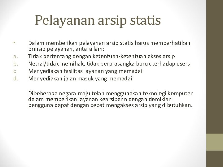 Pelayanan arsip statis • a. b. c. d. Dalam memberikan pelayanan arsip statis harus