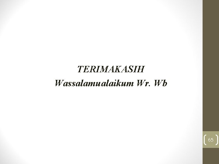 TERIMAKASIH Wassalamualaikum Wr. Wb 65 