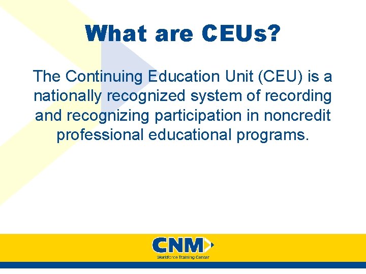 What are CEUs? The Continuing Education Unit (CEU) is a nationally recognized system of What are CEUs? The Continuing Education Unit (CEU) is a nationally recognized system of