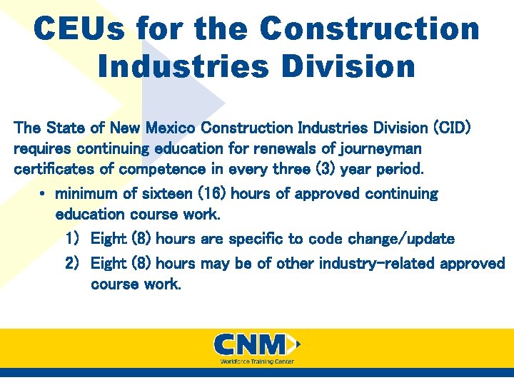 CEUs for the Construction Industries Division The State of New Mexico Construction Industries Division CEUs for the Construction Industries Division The State of New Mexico Construction Industries Division
