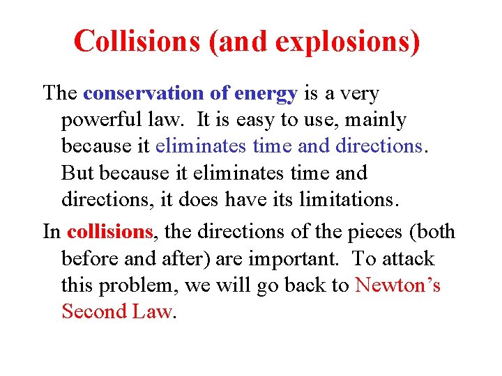 Collisions (and explosions) The conservation of energy is a very powerful law. It is Collisions (and explosions) The conservation of energy is a very powerful law. It is