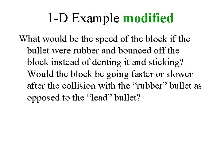1 -D Example modified What would be the speed of the block if the 1 -D Example modified What would be the speed of the block if the