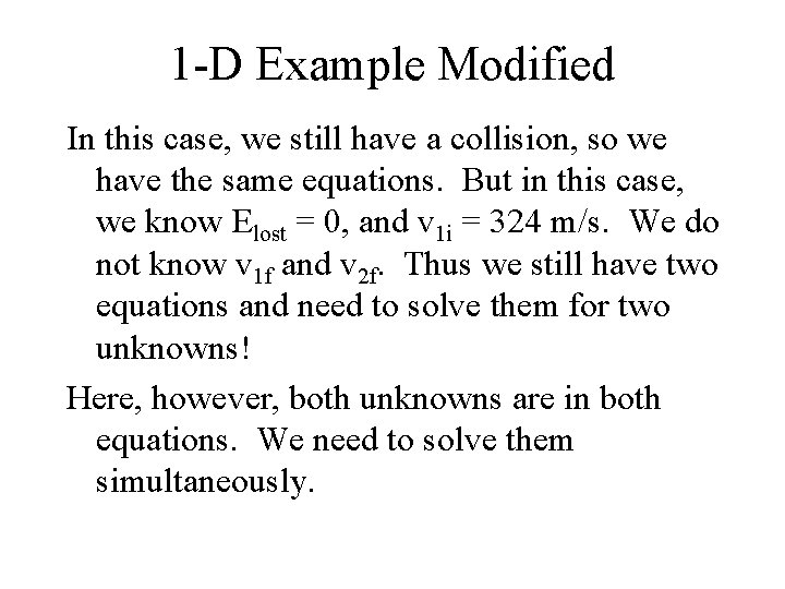 1 -D Example Modified In this case, we still have a collision, so we 1 -D Example Modified In this case, we still have a collision, so we