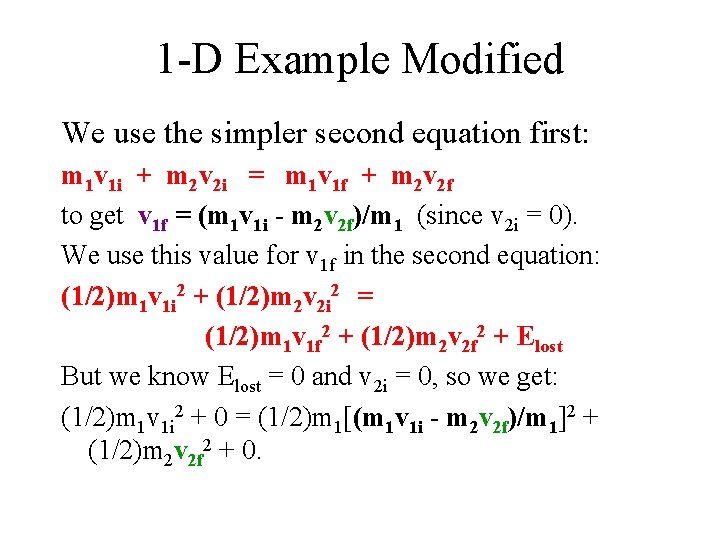 1 -D Example Modified We use the simpler second equation first: m 1 v 1 -D Example Modified We use the simpler second equation first: m 1 v