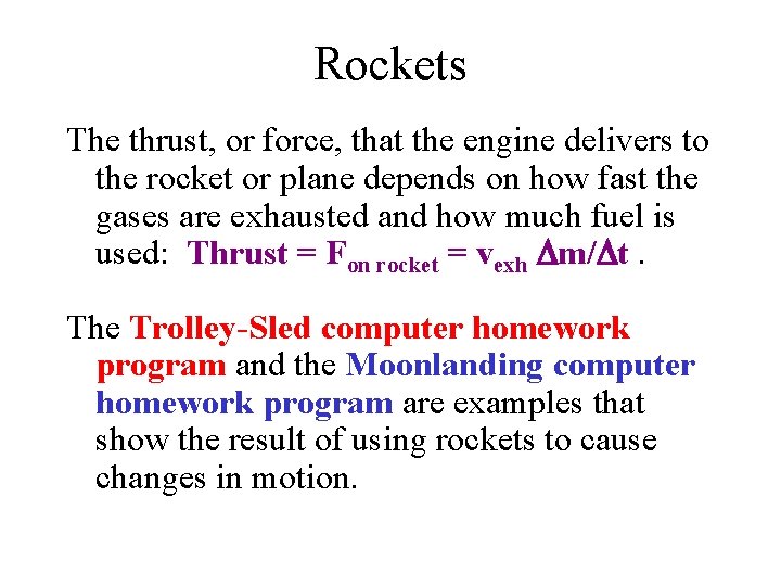 Rockets The thrust, or force, that the engine delivers to the rocket or plane Rockets The thrust, or force, that the engine delivers to the rocket or plane