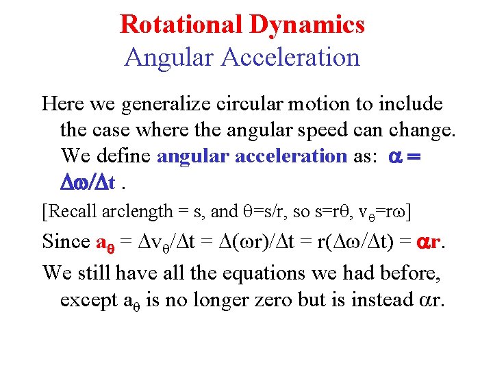 Rotational Dynamics Angular Acceleration Here we generalize circular motion to include the case where Rotational Dynamics Angular Acceleration Here we generalize circular motion to include the case where