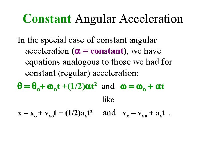 Constant Angular Acceleration In the special case of constant angular acceleration (a = constant), Constant Angular Acceleration In the special case of constant angular acceleration (a = constant),