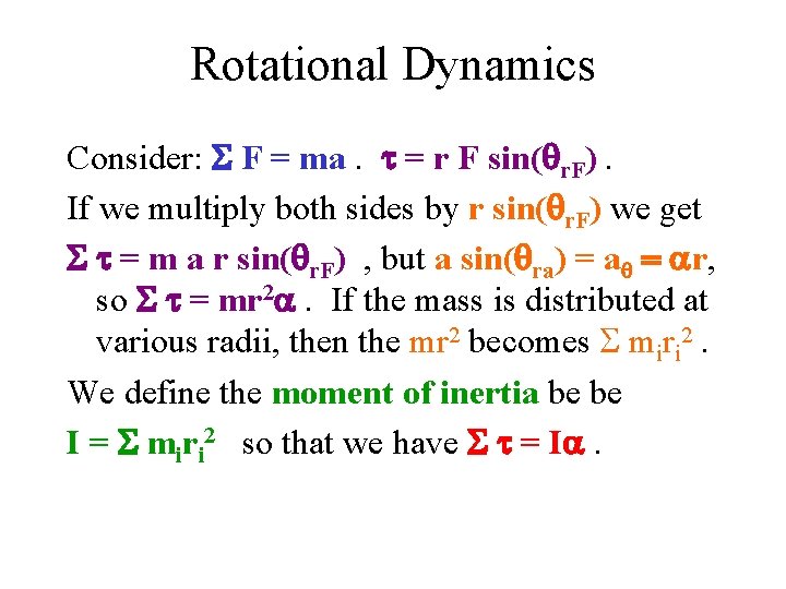 Rotational Dynamics Consider: S F = ma. t = r F sin(qr. F). If Rotational Dynamics Consider: S F = ma. t = r F sin(qr. F). If